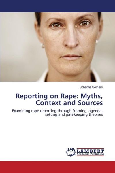 Cover for Somers · Reporting on Rape: Myths, Contex (Book) (2016)