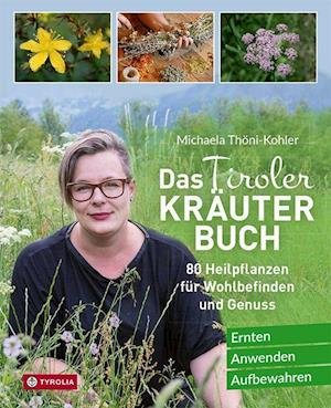 Cover for Michaela Thöni-Kohler · Das Tiroler Kräuterbuch (Hardcover Book) (2021)