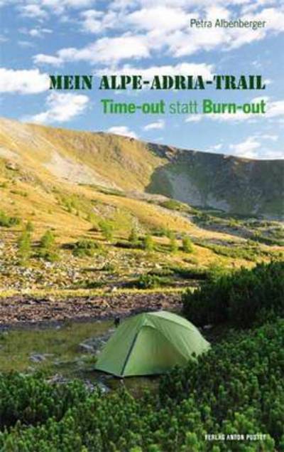 Cover for Petra Albenberger · Mein Alpe-Adria-Trail [Alpe Adria - Trail]: Time Out, Statt Burn-Out [Time Out, Not Burn Out] (Paperback Book) (2016)