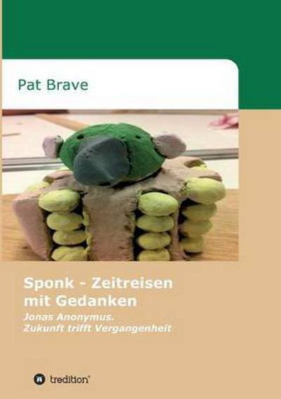 Cover for Brave · Sponk - Zeitreisen mit Gedanken (Bok) (2016)