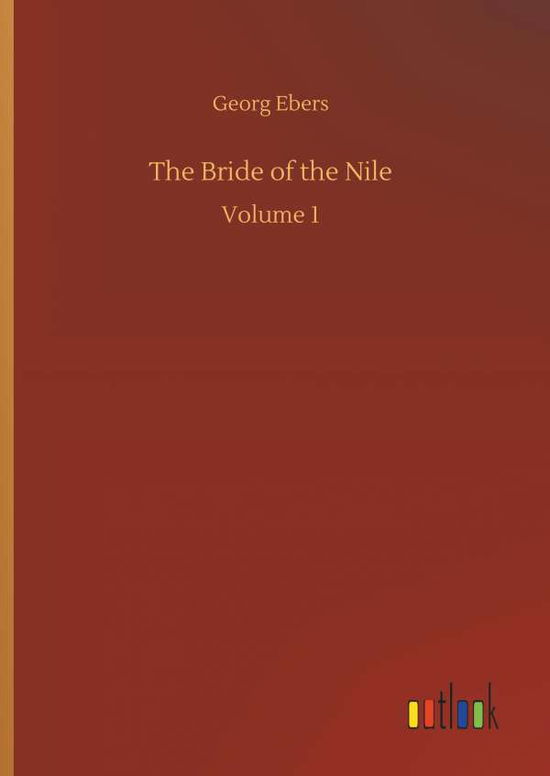 The Bride of the Nile - Georg Ebers - Książki - Outlook Verlag - 9783734050794 - 21 września 2018