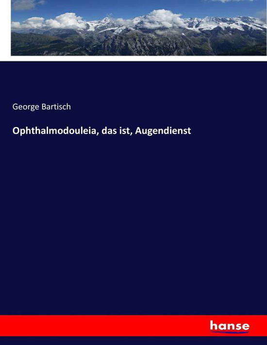 Cover for Bartisch · Ophthalmodouleia, das ist, Aug (Book) (2017)