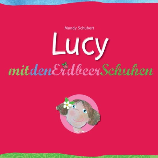 Cover for Schubert · Lucy mit den Erdbeerschuhen (Bog) (2020)