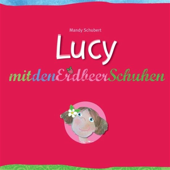 Cover for Schubert · Lucy mit den Erdbeerschuhen (Bok) (2020)