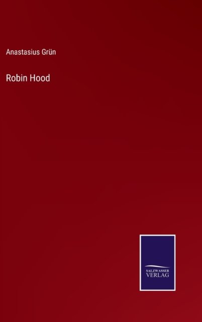 Cover for Anastasius Grun · Robin Hood (Gebundenes Buch) (2022)