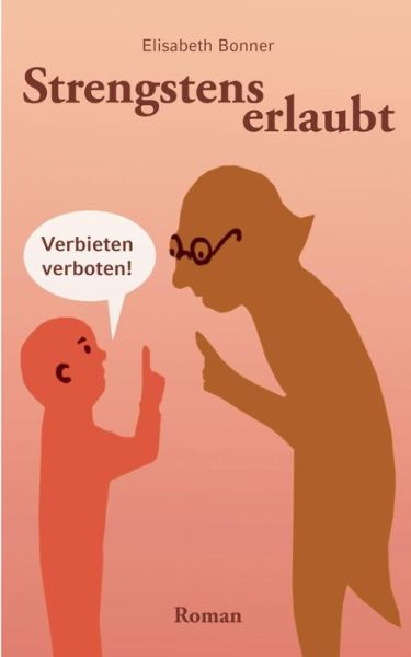 Cover for Elisabeth Bonner · Strengstens erlaubt: Verbieten verboten (Paperback Book) (2019)