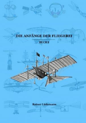 Cover for Lüdemann · Die Anfänge der Fliegerei Buch (Book)