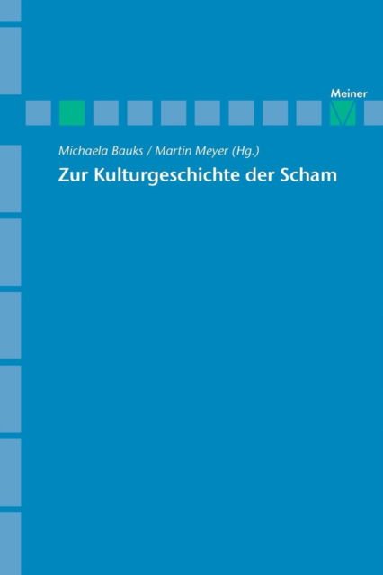 Zur Kulturgeschichte der Scham - Michaela Bauks - Books - Felix Meiner - 9783787319794 - 2010