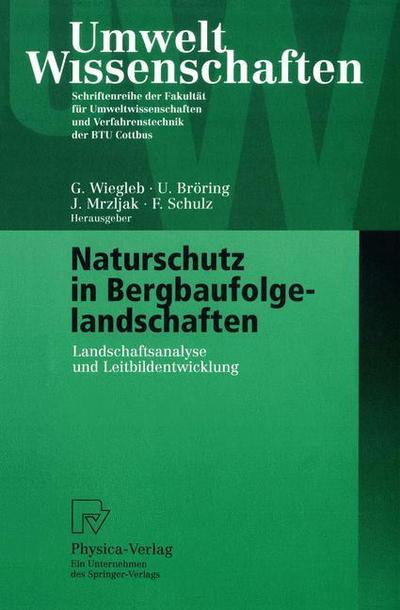 Cover for Gerhard Wiegleb · Naturschutz in Bergbaufolgelandschaften: Landschaftsanalyse Und Leitbildentwicklung - Umweltwissenschaften (Hardcover Book) [2000 edition] (2000)