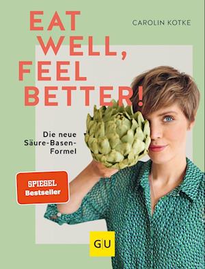 Eat well, feel better - Carolin Kotke - Books - GRÄFE UND UNZER Verlag GmbH - 9783833881794 - June 4, 2022