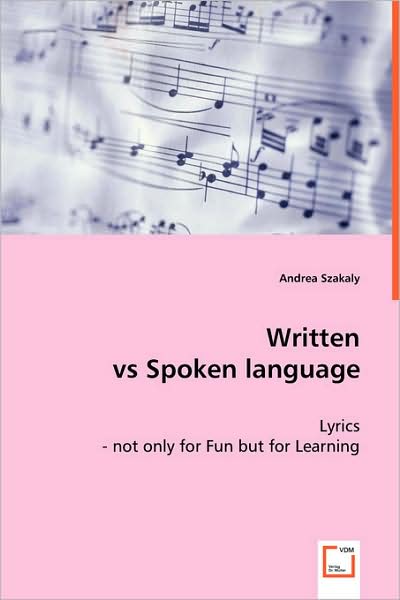 Cover for Andrea Szakaly · Written vs Spoken Language: Lyrics - Not Only for Fun but for Learning (Paperback Book) (2008)
