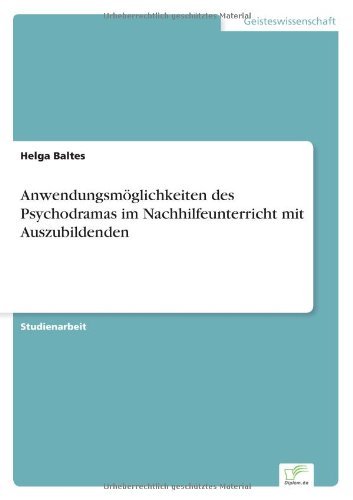 Cover for Helga Baltes · Anwendungsmoeglichkeiten des Psychodramas im Nachhilfeunterricht mit Auszubildenden (Paperback Book) [German edition] (1997)