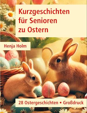 Cover for Henja Holm · Kurzgeschichten für Senioren zu Ostern (Book) (2025)