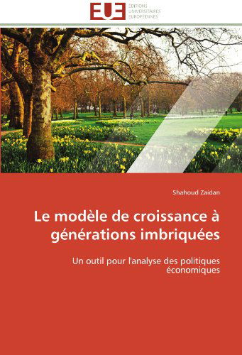 Cover for Shahoud Zaidan · Le Modèle De Croissance À Générations Imbriquées: Un Outil Pour L'analyse Des Politiques Économiques (Paperback Book) [French edition] (2018)