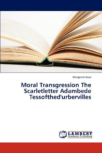 Cover for Manpreet Kaur · Moral Transgression the Scarletletter Adambede Tessofthed'urbervilles (Paperback Book) (2012)