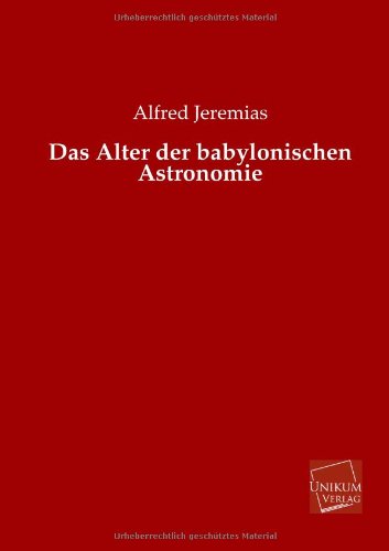 Cover for Alfred Jeremias · Das Alter Der Babylonischen Astronomie (Paperback Book) [German edition] (2013)