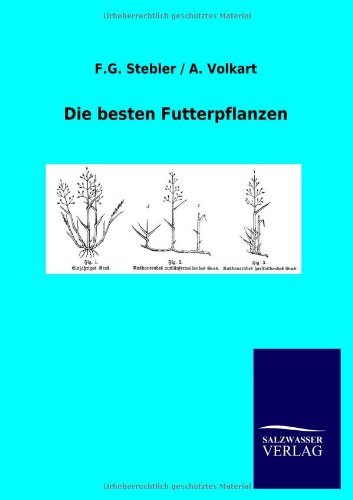 Cover for F G Volkart a Stebler · Die besten Futterpflanzen (Paperback Book) [German edition] (2012)