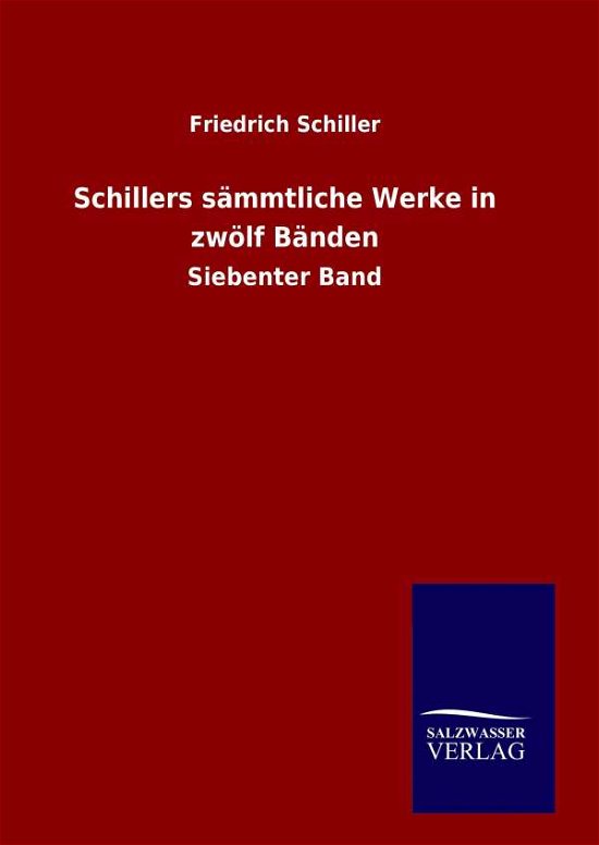 Schillers Sammtliche Werke in Zwolf Banden - Friedrich Schiller - Bücher - Salzwasser-Verlag Gmbh - 9783846087794 - 23. September 2015