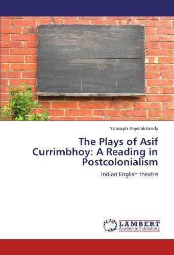 Cover for Yoosaph Aayalakkandy · The Plays of Asif Currimbhoy: a Reading in Postcolonialism: Indian English Theatre (Paperback Bog) (2012)