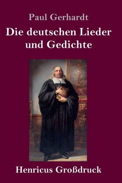 Cover for Paul Gerhardt · Die deutschen Lieder und Gedichte (Grossdruck) (Hardcover Book) (2019)