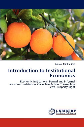 Cover for Amsalu Mitiku Bora · Introduction to Institutional Economics: Economic Institutions, Formal and Informal Economic Institution, Collective Action, Transaction Cost, Property Right (Pocketbok) (2012)