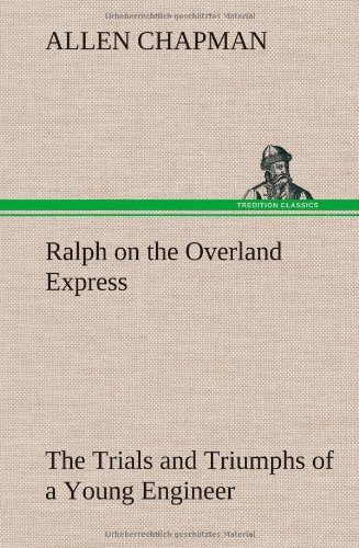 Cover for Allen Chapman · Ralph on the Overland Express the Trials and Triumphs of a Young Engineer (Gebundenes Buch) (2013)
