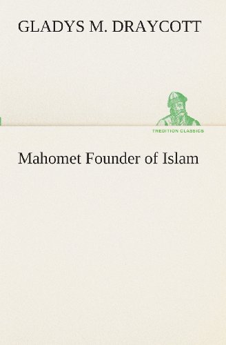 Cover for Gladys M. Draycott · Mahomet Founder of Islam (Tredition Classics) (Paperback Book) (2013)