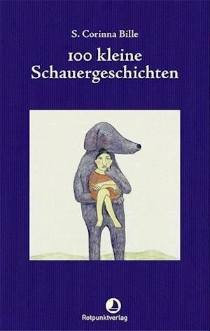 Cover for Corinna S. Bille · 100 kleine Schauergeschichten (Book) (2023)