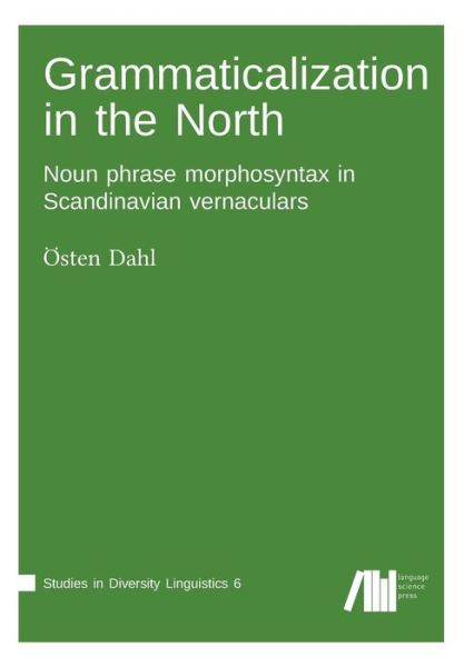 Cover for Osten Dahl · Grammaticalization in the North: Noun Phrase Morphosyntax in Scandinavian Vernaculars (Pocketbok) (2015)