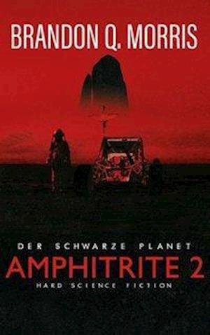 Amphitrite 2: Der schwarze Planet - Brandon Q. Morris - Books - Belle Epoque Verlag - 9783963571794 - December 22, 2020