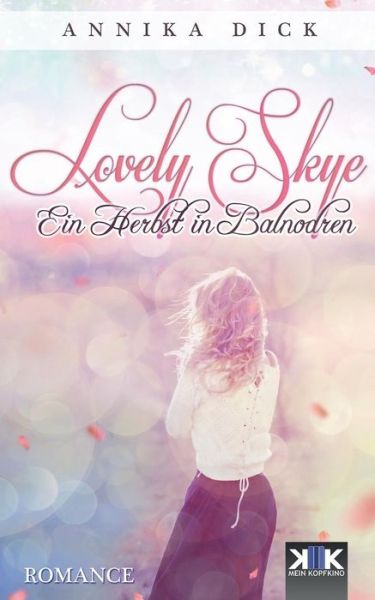 Lovely Skye - Annika Dick - Libros - Kopfkino-Verlag Thomas Dellenbusch - 9783981698794 - 15 de febrero de 2016