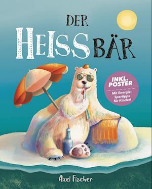 Cover for Axel Fischer · Der HEISSbär (Book) (2023)