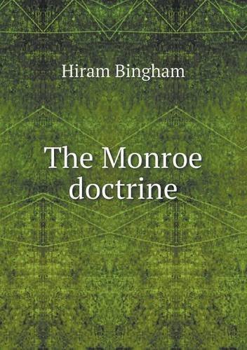 Cover for Hiram Bingham · The Monroe Doctrine (Paperback Book) (2013)