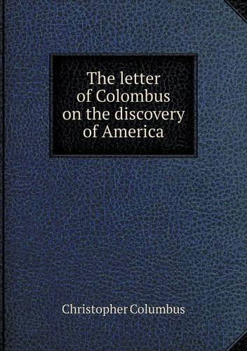 The Letter of Colombus on the Discovery of America - Christopher Columbus - Livres - Book on Demand Ltd. - 9785518733794 - 20 octobre 2013