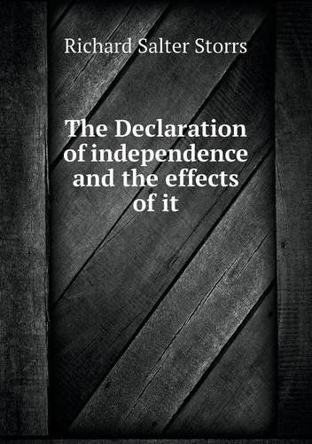 Cover for Richard S. Storrs · The Declaration of Independence and the Effects of It (Paperback Book) (2013)