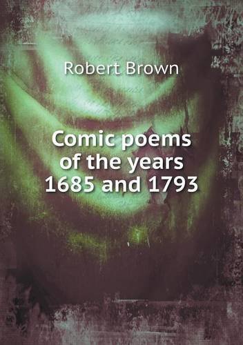 Cover for Robert Brown · Comic Poems of the Years 1685 and 1793 (Pocketbok) (2013)