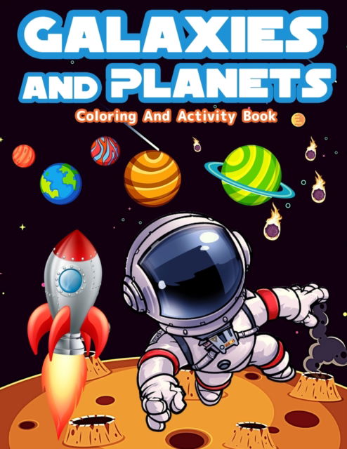 Galaxies And Planets Coloring And Activity Book For Kids Ages 8-10: Fun Galaxies And Planets Activities And Coloring Pages For Boys And Girls Ages 5-7, 6-9. Big Coloring And Activity Books For Kids With Astronauts, Outer Space, Planets, Space Ships, Word  - Am Publishing Press - Livros - Gopublish - 9786069607794 - 1 de agosto de 2021