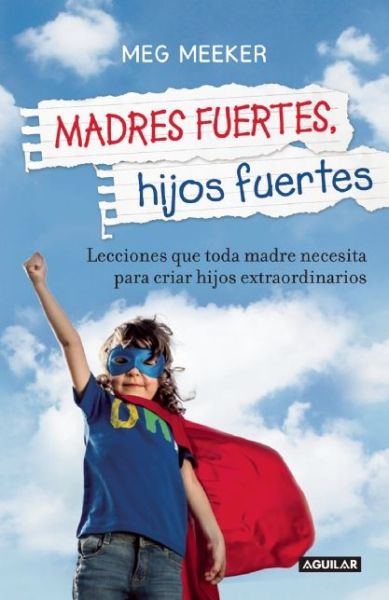 Cover for Meg Meeker · Madres fuertes, hijos fuertes / Strong Mothers, Strong Sons: Lessons Mothers Need to Raise Extraordinary Men (Paperback Book) (2015)