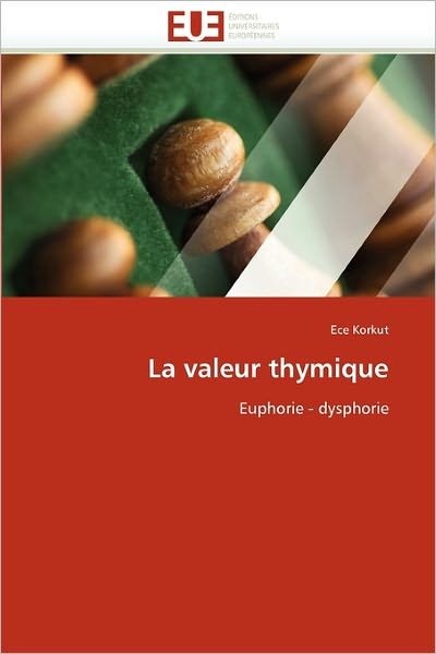 Cover for Ece Korkut · La Valeur Thymique: Euphorie - Dysphorie (Pocketbok) [French edition] (2018)