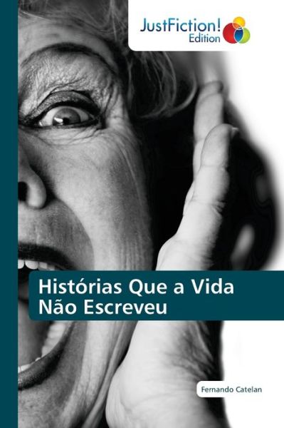 Cover for Fernando Catelan · Historias Que a Vida Nao Escreveu (Paperback Book) (2021)