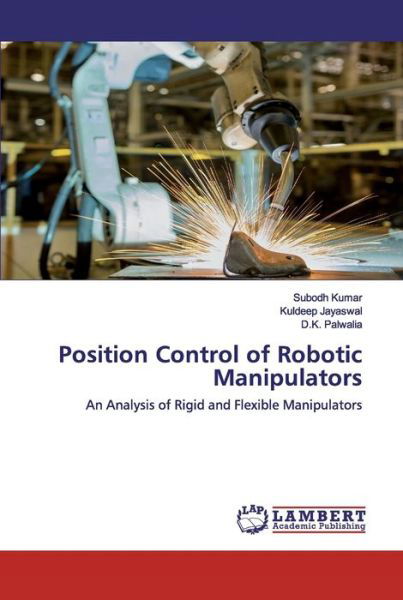 Position Control of Robotic Manip - Kumar - Książki -  - 9786202525794 - 14 kwietnia 2020