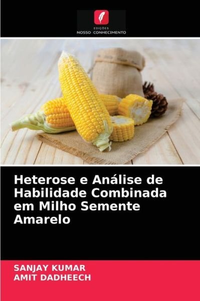 Cover for Sanjay Kumar · Heterose e Analise de Habilidade Combinada em Milho Semente Amarelo (Pocketbok) (2021)