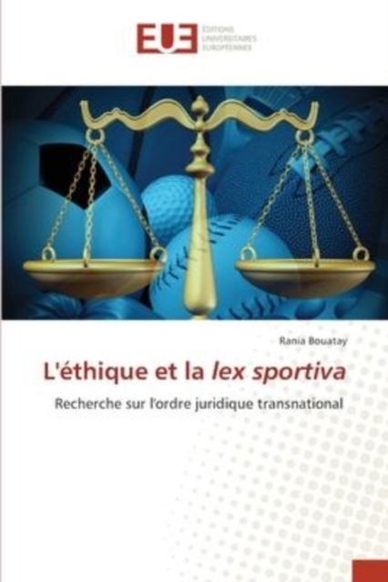 Cover for Rania Bouatay · L'éthique et la lex sportiva (Paperback Book) (2021)