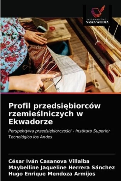 Cover for Cesar Ivan Casanova Villalba · Profil przedsi?biorcow rzemie?lniczych w Ekwadorze (Paperback Book) (2021)