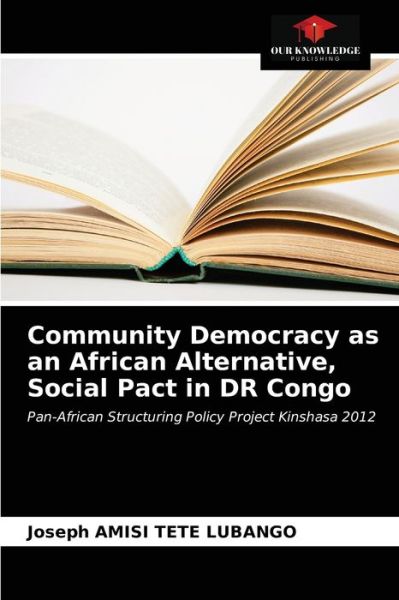 Cover for Joseph Amisi Tete Lubango · Community Democracy as an African Alternative, Social Pact in DR Congo (Paperback Book) (2021)