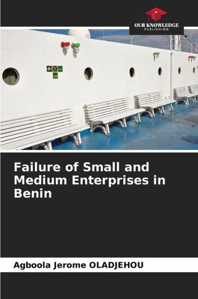 Cover for Agboola Jerome Oladjehou · Failure of Small and Medium Enterprises in Benin (Pocketbok) (2021)