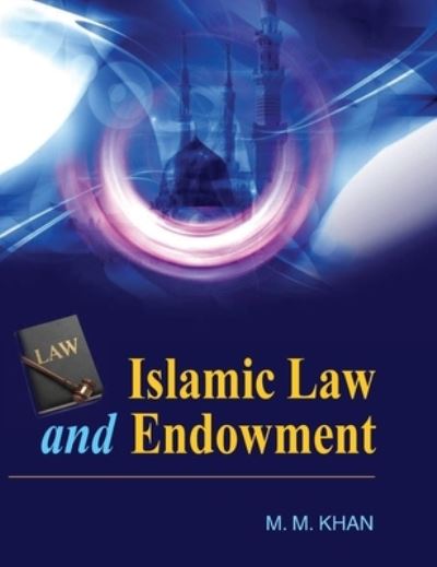 Cover for M. M. Khan · Islamic Law and Endowment (Hardcover Book) (2011)