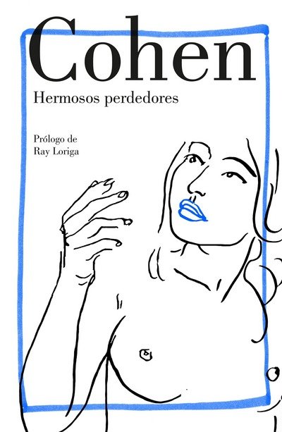 Cover for Leonard Cohen · Hermosos perdedores / Beautiful Losers (Gebundenes Buch) (2018)