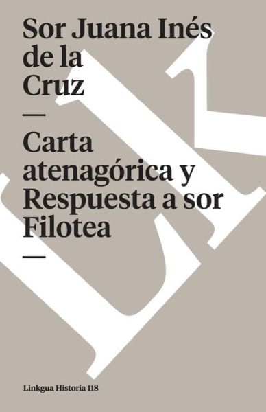 Carta Atenagórica Y Respuesta a Sor Filotea (Memoria) (Spanish Edition) - Sor Juana Ines De La Cruz - Books - Linkgua - 9788498164794 - 2014