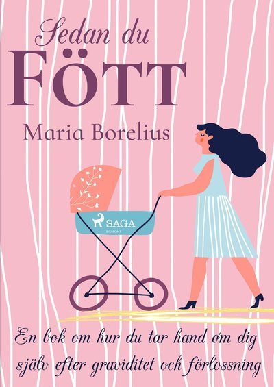Sedan du fött : en bok om hur du tar hand om dig själv efter graviditet och - Maria Borelius - Lydbok - Swann Audio - 9788711959794 - 19. april 2018